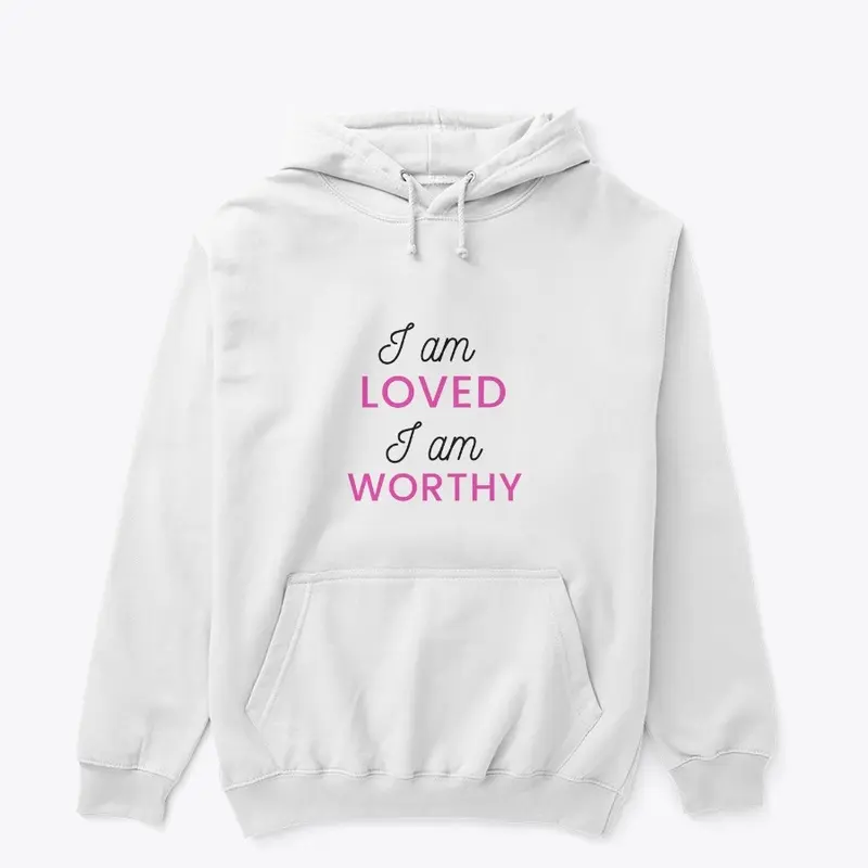 I am loved i am worthy